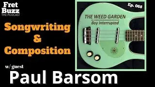 Songwriting and Composition Part 1 of 2 (with Paul Barsom) Ep068