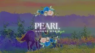 ✯ Pearl X Sami Yusuf // Top Nasheed World ✯