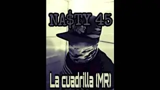 NASTY 45 aka NASTYMAN - LA CUADRILLA (MR)