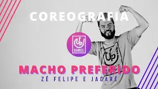 Macho Preferido - Zé Felipe e Jacaré - Coreografia - Up! Dance