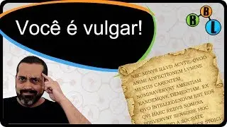 Você é vulgar! - Decodificando 1 | BláBláLogia