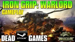 Iron Grip: Warlord Gameplay ➤ Dead Steam Games 2017 (RTS FPS Tower Defence?)