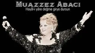 Muazzez Abacı ~ Hayâl-i yâre değme girye dursun