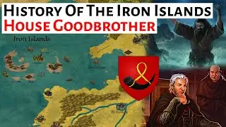 House Goodbrother | History Of The Iron Islands | Game Of Thrones House Of The Dragon History & Lore