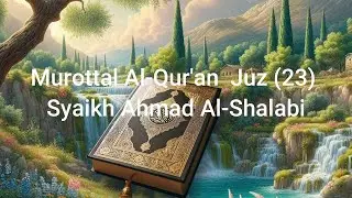 MUROTAL AL QUR'AN JUZ 23 SYAIKH AHMAD AL SHALABI