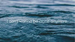 I don't wanna be alone anymore