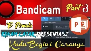 Mudah, Rekam Layar Presentasi dengan Bandicam [Part 3]