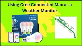 How to use the Cree Connected Max bulb as a basic weather monitor