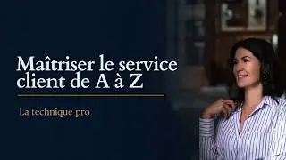 Maîtriser le service client : De l'accueil au départ des clients en 20 minutes !