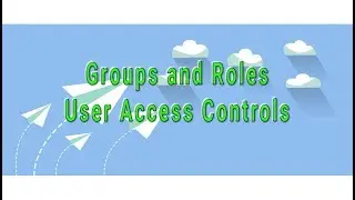 Groups and Roles Controlling User Access