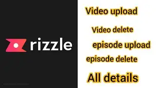 Rizzle app par video kaise upload Karen || rizzle app se video kaise delete Karen