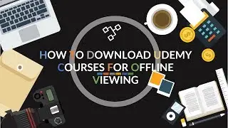 How To Download Udemy Courses For Offline Viewing