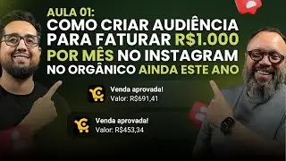 AULA 01: MO - COMO CRIAR AUDIÊNCIA PARA FATURAR R$10.000 POR MÊS NO INSTAGRAM NO ORGÂNICO (EM 2024)