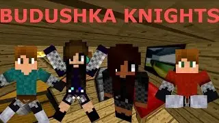This is The BUDUSHKA Knghts