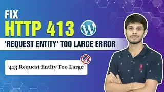 How To Fix HTTP 413 'Request Entity' Too Large Error In WordPress | HTTP 413 Error Resolved