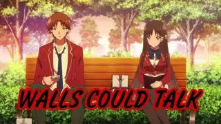 Класс превосходства 「AMV」- Walls Could Talk