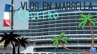 Vlog en Marsella/Crucero
