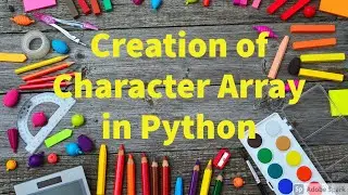 26. How to create a character array and How to reverse elements of an array using Python by Bharathi