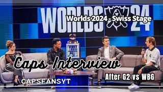 Caps interview at Worlds Swiss Stage Day 4 - G2 vs WBG
