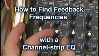 How to Find Feedback with A Channel Strip EQ and Get Rid of the Feedback