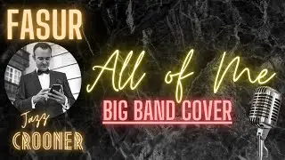All of Me - Jazz Standard (Big Band) | Fasur (Cover)