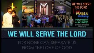 WE WILL SERVE THE LORD Composed & Produced by Robert David