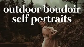 Boudoir Self Portraits Series | Episode 3: Outdoor Selfie Session Vlog