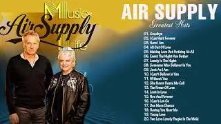 Air Supply Greatest Hits - Best Songs Of Air Supply
