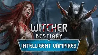 Witcher. Bestiary: Intelligent Vampires - Katakan, Alp, Mula, Nosferat