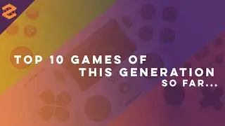 Top 10 video games of the 8th Generation [so far...]