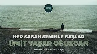 Şiir | Ümit Yaşar Oğuzcan - Her Sabah Seninle Başlar