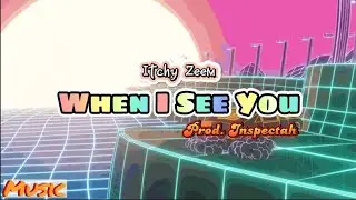 When I See You - Itchy Zeem (prod. Inspectah)