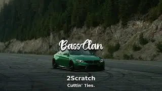 2Scratch - Cuttin' Ties. (BassBoosted)