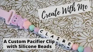 Create with Me: A Pacifier Clip using silicone beads || A Tutorial
