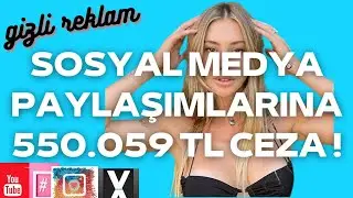 Sosyal medya paylaşımlarına gizli ( örtülü ) reklam cezası 550.099 TL !