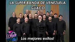 La Súper Banda de VENEZUELA... GUACO! Los mejores exitos!