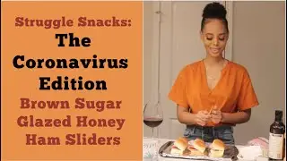 Struggle Snacks: The CoronaVirus Edition | Brown Sugar Glazed Honey Ham Sliders