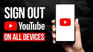 How to Sign Out YouTube Account from Other Devices
