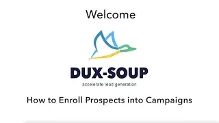 Dux-Soup Easy Tutorials - 14 - How to Enroll Prospects into Campaigns