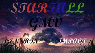 Genshin Impact GMV/AMV Starfall Performed by TIA RAY