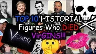 Top 10 Historical Figures Who Died Virgins!!!