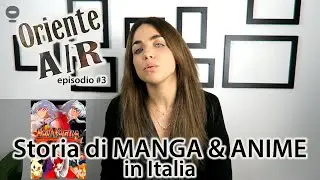 Storia di MANGA & ANIME in Italia - Oriente A/R #3