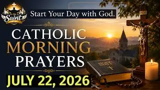 Catholic Morning Prayer July 22 2026 | To Be A Saint