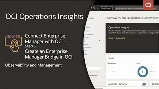OCI Ops Insights: How to connect Enterprise Manager with OCI - Step 3  Create an EM Bridge
