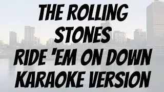 The Rolling Stones - Ride 'Em on down karaoke version
