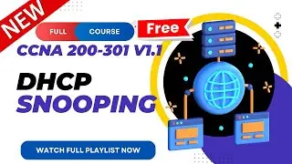 61. DHCP Snooping | CCNA 200-301 v1.1 | CCNA v1.1 | New CCNA Full Course | Ajay Kumawat