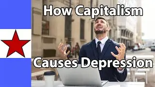 How Capitalism Causes Depression