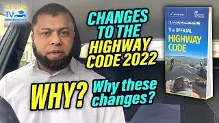 Changes To HIGHWAY CODE 2022 - WHY? Why These Changes?