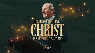 Rediscovering Christ in Christmas Traditions - Part 2 (Mark 