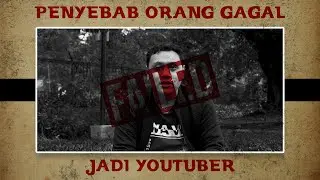 5 Penyebab Orang Gagal Jadi Youtuber